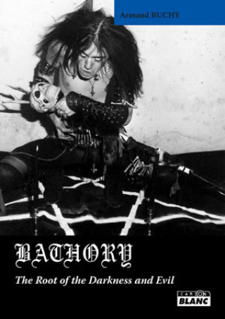 Kniha BATHORY - The root of darkness and evil BUCHY