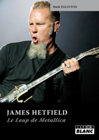 Книга JAMES HETFIELD - Le loup de Metallica Eglinton