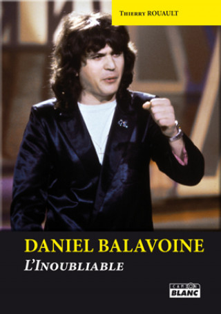 Kniha DANIEL BALAVOINE - L'inoubliable ROUAULT
