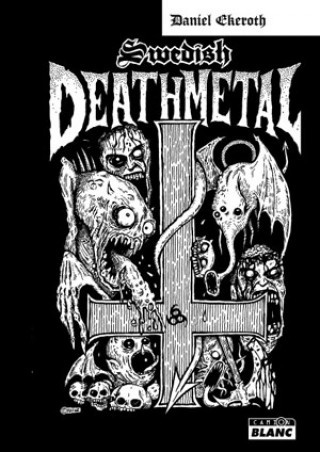 Carte SWEDISH DEATH METAL - Histoire d'une scène extrême EKEROTH