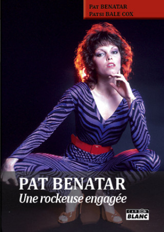 Knjiga PAT BENATAR - Une rockeuse engagée Benatar