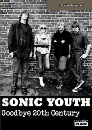 Könyv SONIC YOUTH - Goodbye 20th century Browne