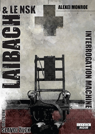 Kniha LAIBACH - The interrogation Machine Monroe