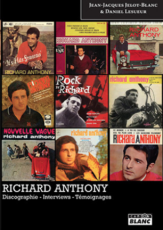 Knjiga RICHARD ANTHONY Discographie - Interviews - Témoignages Lesueur