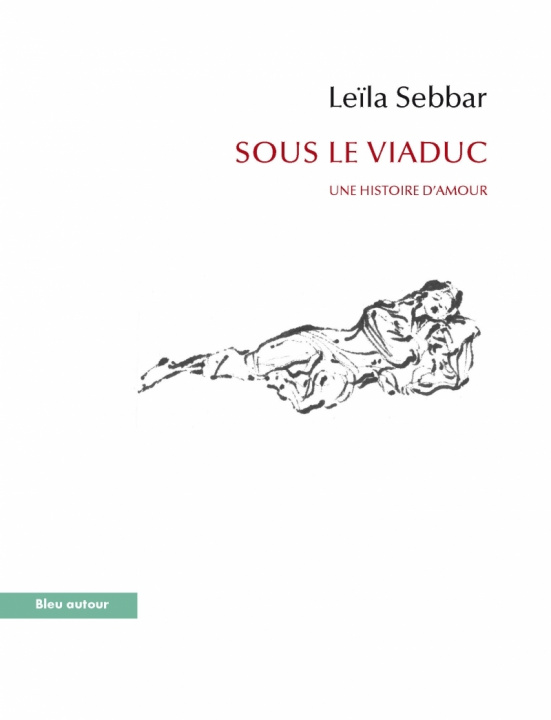 Kniha SOUS LE VIADUC - UNE HISTOIRE D'AMOUR Leïla SEBBAR
