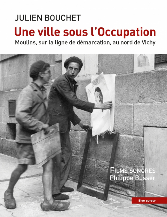 Buch Une ville sous l'Occupation - Moulins, sur la ligne de démar Julien BOUCHET
