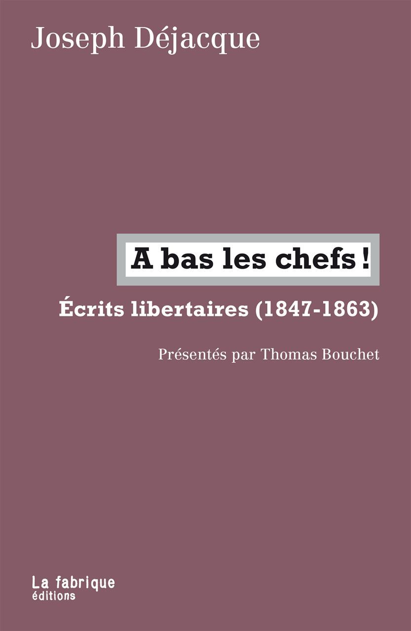 Buch A bas les chefs ! Joseph Dejacque
