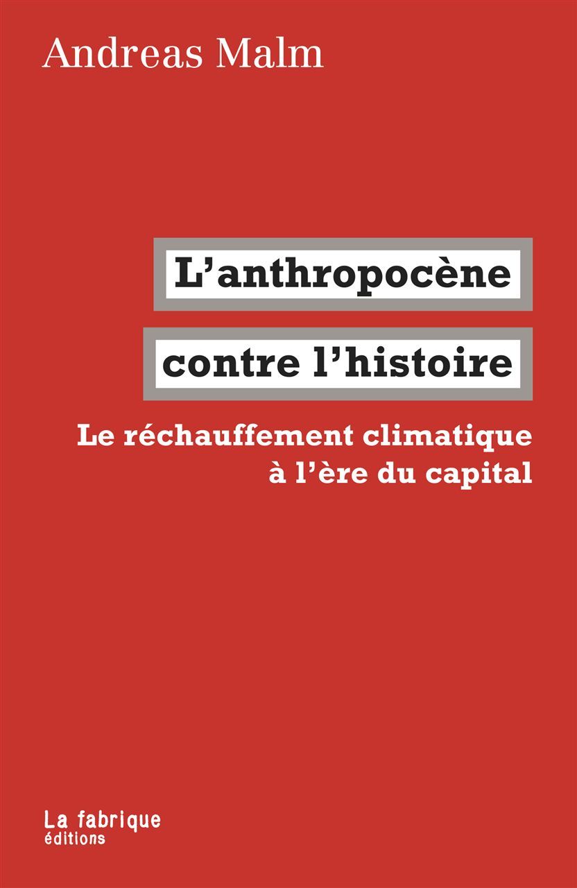Kniha L' Anthropocène contre l'histoire Andreas Malm