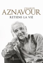 Könyv Retiens la vie Charles Aznavour