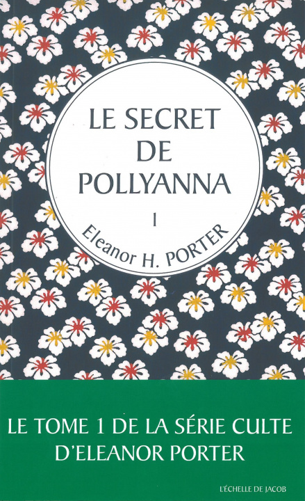 Kniha 1 Le secret de Pollyanna T1 Eleanor H. Porter