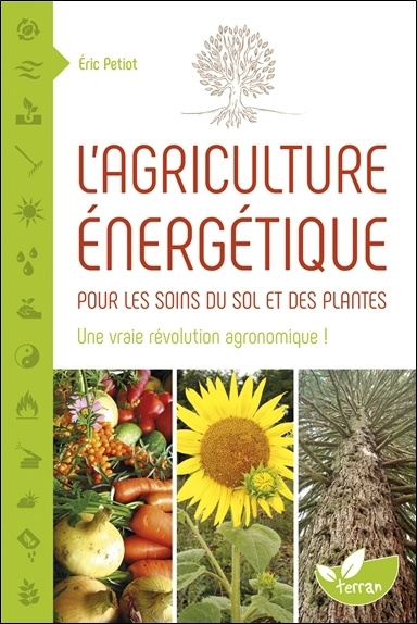 Könyv L'agriculture énergétique - Une approche énergétique pour les soins du sol et des plantes Petiot