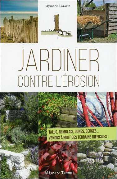 Книга Jardiner contre l'érosion - Talus, remblais, dunes, berges... Venons à bout des terrains difficiles ! Lazarin