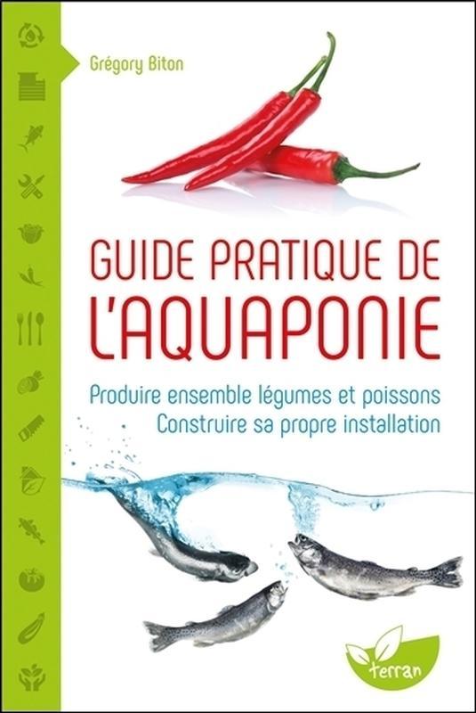 Kniha Guide pratique de l'aquaponie - Produire ensemble légumes et poissons - Construire sa propre installation Biton