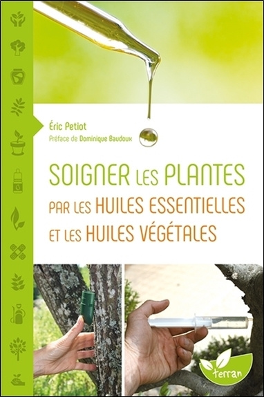 Книга Soigner les plantes par les huiles essentielles et les huiles végétales Petiot