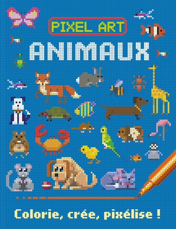 Kniha PIXEL ART ANIMAUX - COLORIE, CREE, PIXELISE ! Barry Green