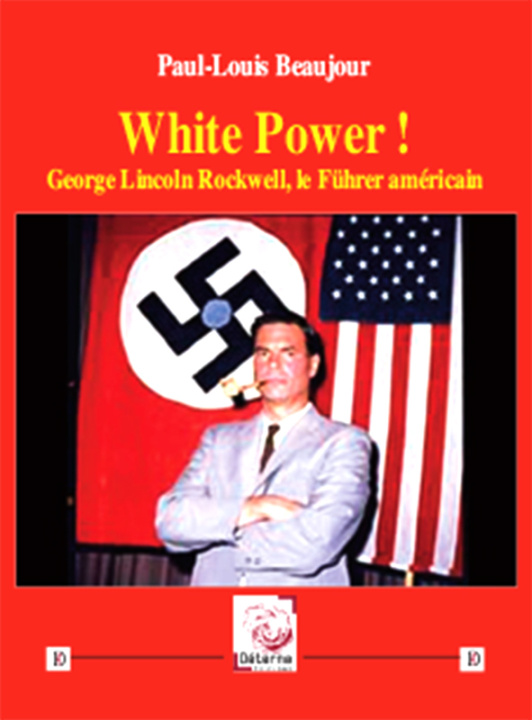 Carte White Power ! George Lincoln Rockwell, le Führer américain Beaujour