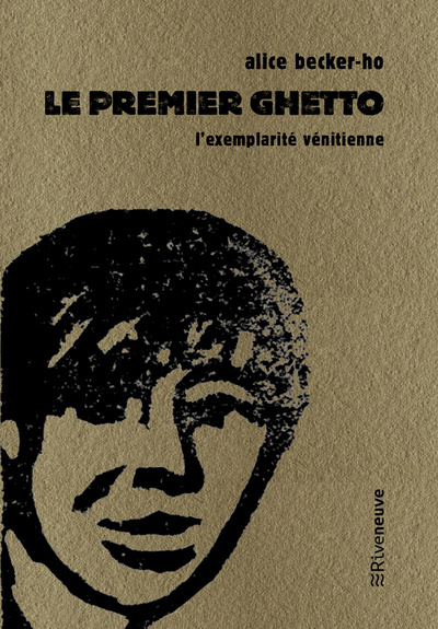 Carte Le premier ghetto - L'exemplarité vénitienne Alice Debord Becker-Ho