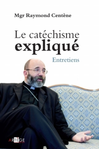 Knjiga Le catéchisme expliqué Mgr Raymond Centène