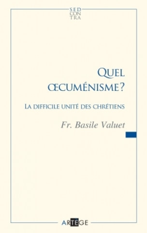 Knjiga Quel oecuménisme ? Frère Basile Valuet