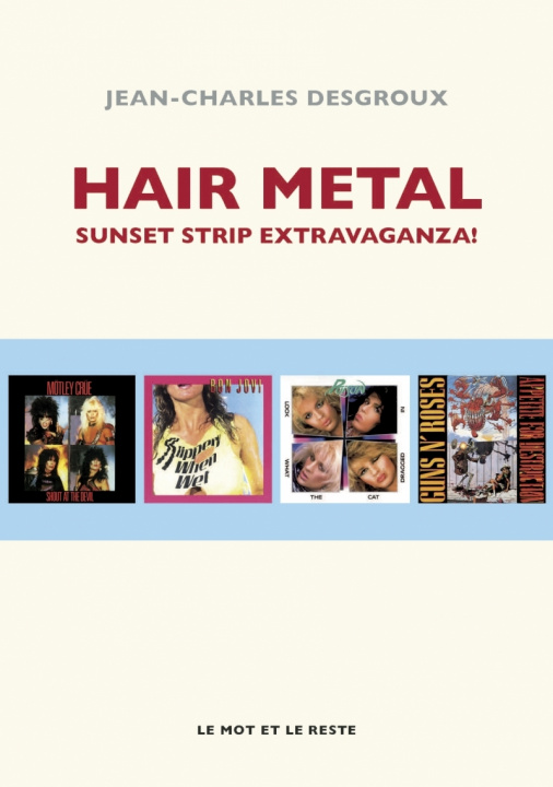 Book HAIR METAL - SUNSET STRIP EXTRAVAGANZA! Jean-Charles DESGROUX