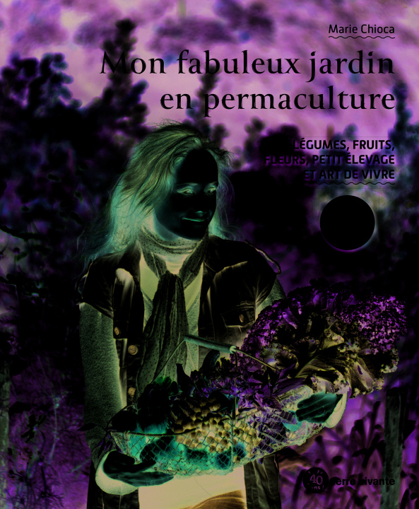 Kniha Mon fabuleux jardin en permaculture CHIOCA