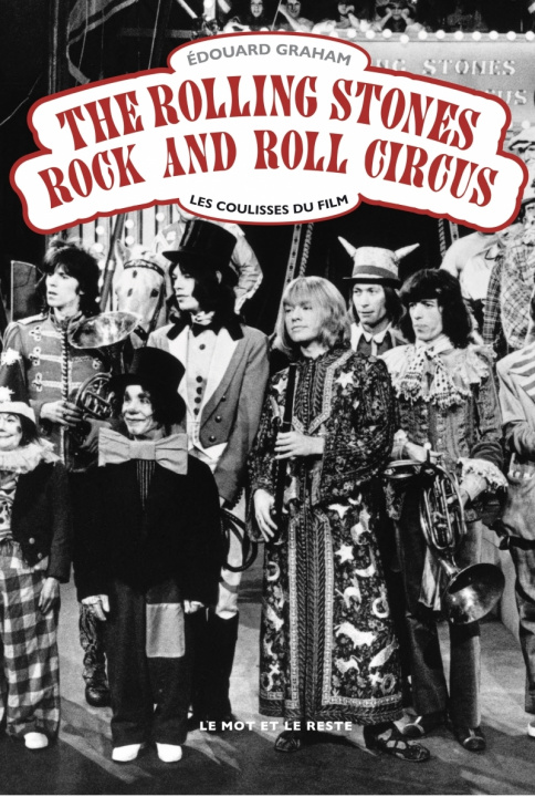 Carte The Rolling Stones Rock and Roll Circus - Les coulisses du f Edouard GRAHAM