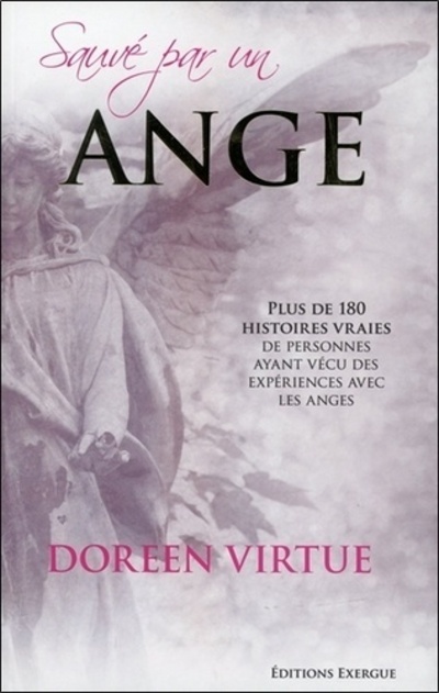 Kniha Sauvé par un ange - Plus de 180 histoires vraies de personnes ayant vécu des expériences avec les an Doreen Virtue