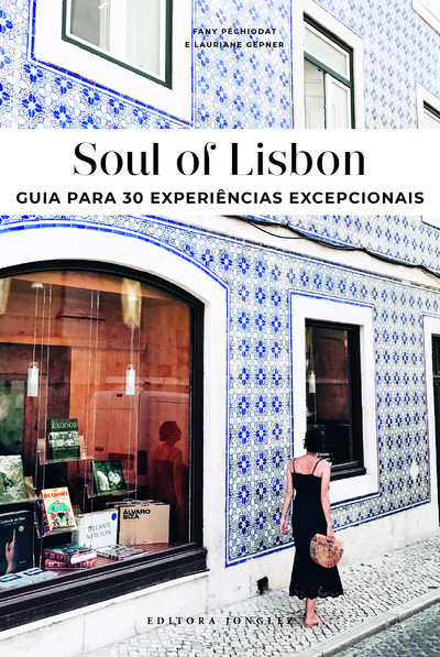 Kniha Soul of Lisbon - Guia para 30 experiências excepcionais Fany Pechiodat