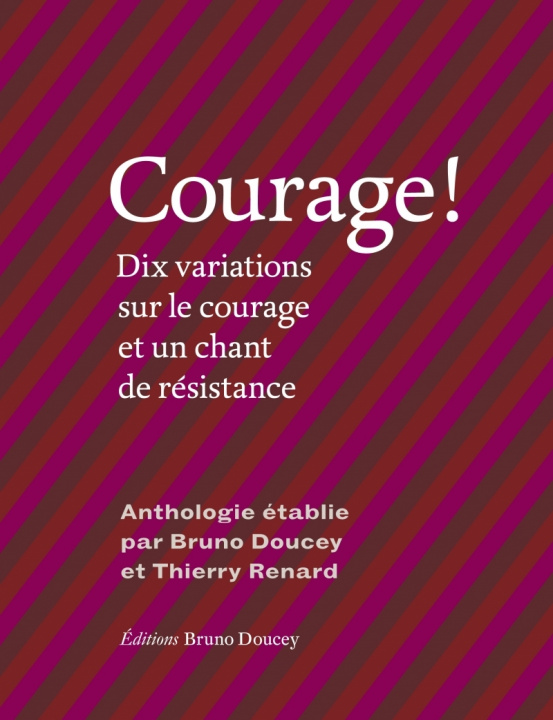 Kniha Courage ! - Dix variations sur le courage et un chant de rés Bruno DOUCEY