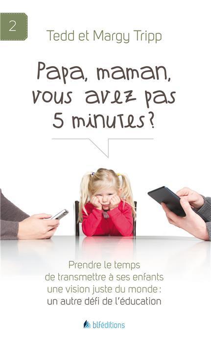 Knjiga Papa, maman, vous avez pas 5 minutes ? Tedd et Margy Tripp