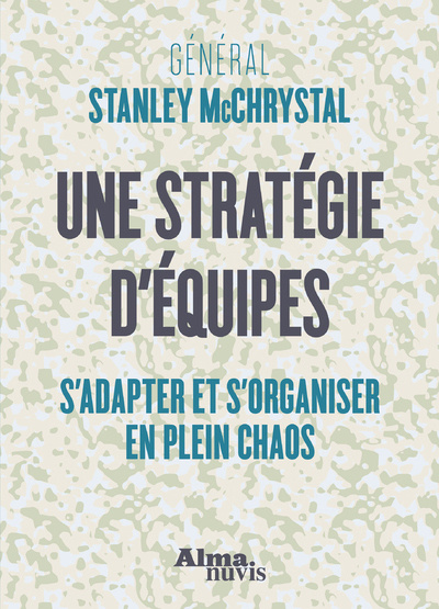 Kniha Une stratégie d'équipes - S'adapter et s'organiser en plein chaos STANLEY MCCHRYSTAL