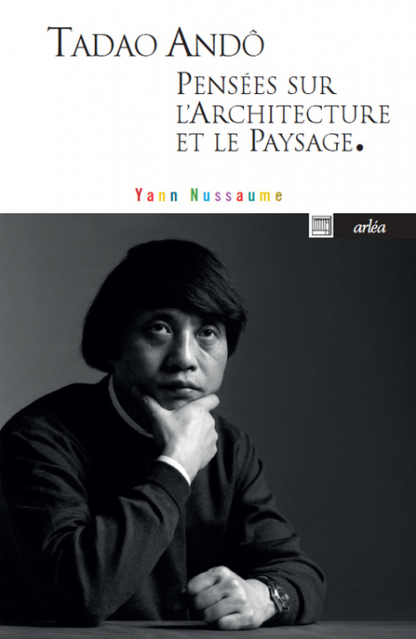 Könyv Tadao Andô, pensées sur l'architecture et le paysage. Yann Nussaume