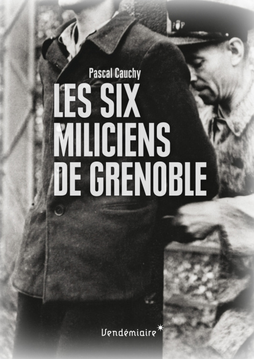 Libro LES SIX MILICIENS DE GRENOBLE Pascal CAUCHY
