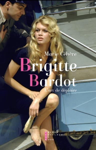 Книга Brigitte Bardot, L'Art De Déplaire Essai CÃ©hÃ¨re