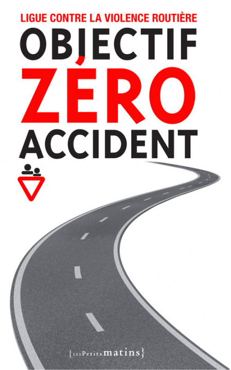 Knjiga Objectif zéro accident Ligue contre la violence routiè re