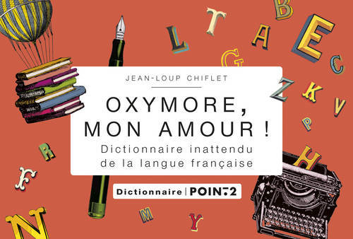 Kniha Oxymore, mon amour!. Dictionnaire inattendu de la Jean-Loup Chiflet