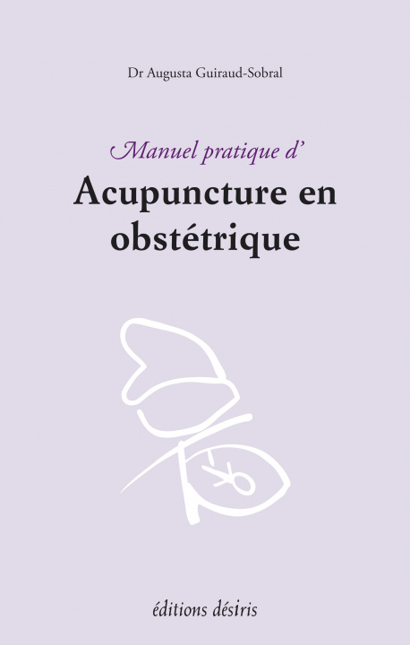 Könyv Manuel pratique d'acupuncture en obstétrique Guiraud-Sobral