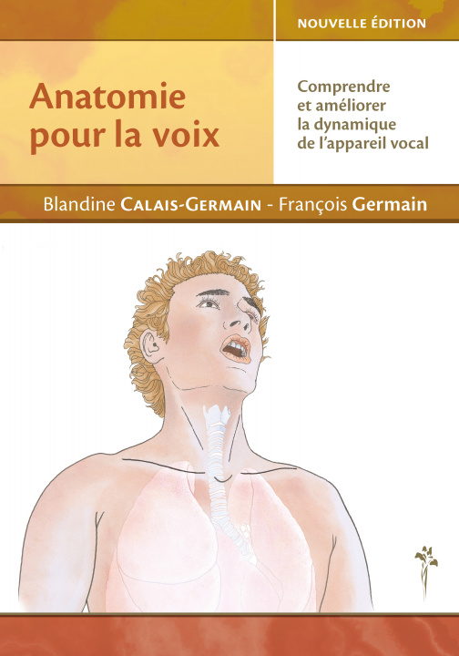 Könyv Anatomie pour la voix - comprendre et améliorer la dynamique de l'appareil vocal Calais-Germain