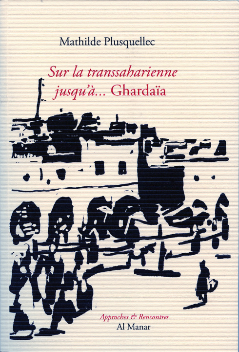 Kniha Sur la transsaharienne... jusqu'à Ghardaïa PLUSQUELLEC