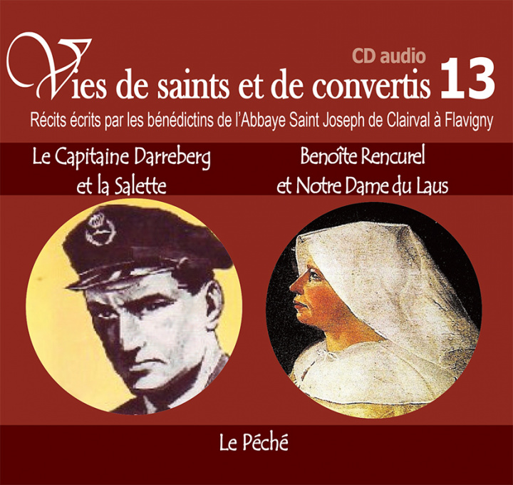 Carte 3 vies de saints ou de convertis T13 -- capitaine Darreberg et la Salette, Benoîte Rencurel et Notre-Dame du Laus - le péché - CD313 Les bénédictins de l'Abbaye de Flavigny