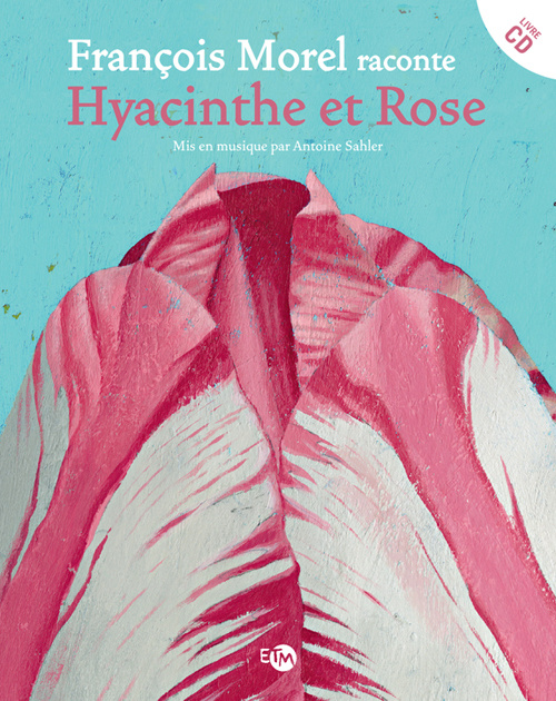 Kniha François Morel raconte Hyacinthe et Rose Morel