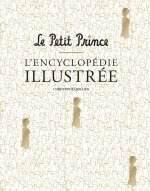 Könyv LE PETIT PRINCE L'ENCYCLOPEDIE ILLUSTREE Quillien Christophe