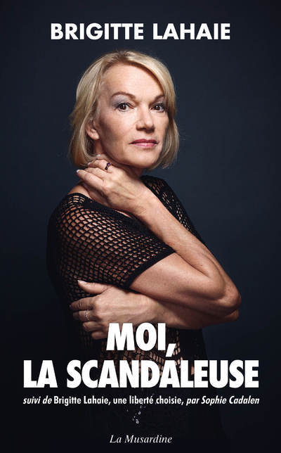 Carte Moi, la scandaleuse - Suivi de Brigitte Lahaie, une liberté choisie Brigitte Lahaie