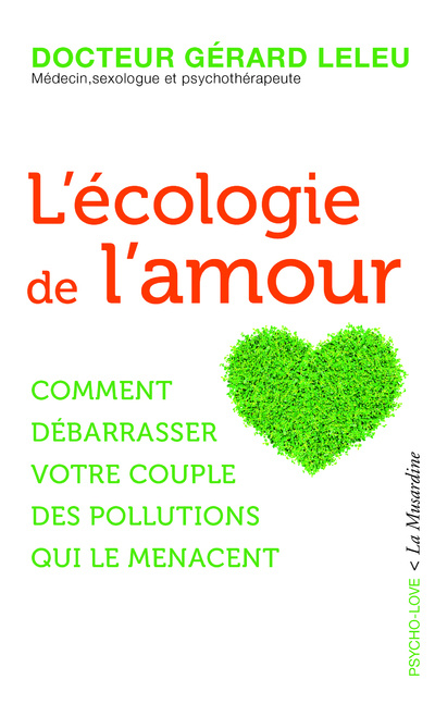 Книга L'écologie de l'amour - Comment débarrasser votre couple des pollutions qui le menacent Gérard Leleu