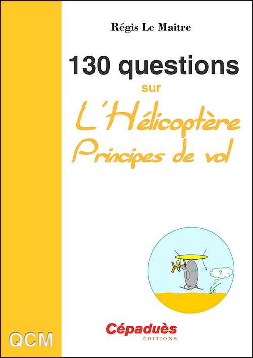 Könyv 130 Questions sur l'Hélicoptère. Principes de vol Le Maitre