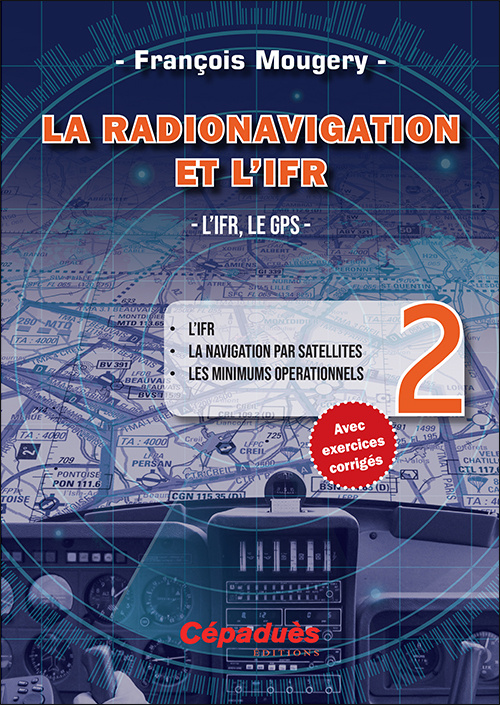 Carte La Radionavigation et l'IFR. L'IFR, le GPS - Tome 2 Mougery