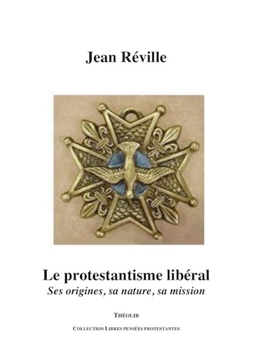 Kniha Le Protestantisme libéral. Ses origines, sa nature, sa mission JEAN
