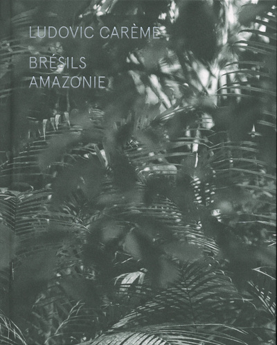 Libro Brésils - Amazonie Ludovic Carème