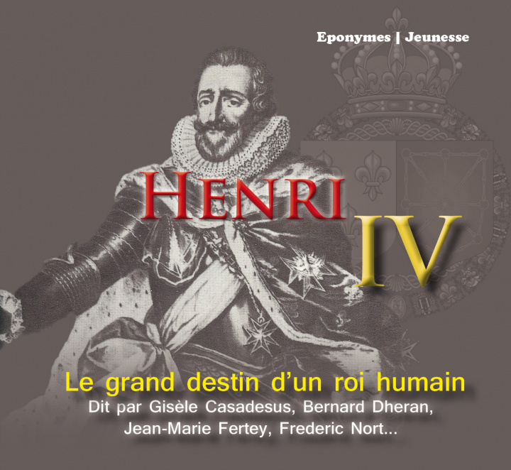Digital Henri IV le destin d'un roi humain casadesus