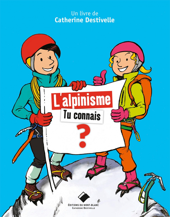 Kniha L'Alpinisme, tu connais ? Catherine Destivelle